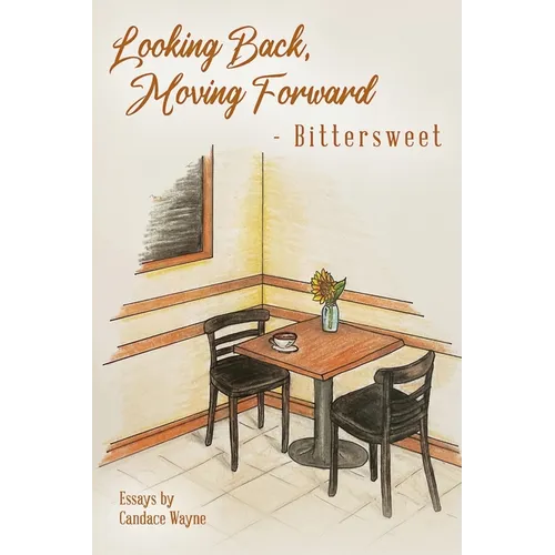 Looking Back, Moving Forward - Bittersweet: Essays - Paperback
