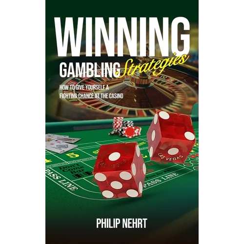 Winning Gambling Strategies: How to Give Yourself a Fighting Chance at the Casino - Hardcover