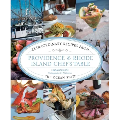 Providence & Rhode Island Chef's Table: Extraordinary Recipes From The Ocean State