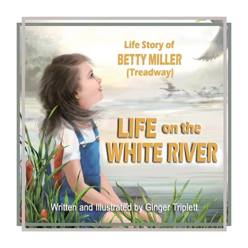 Life on the White River: The Life Story of Betty Miller (Treadway) - Paperback