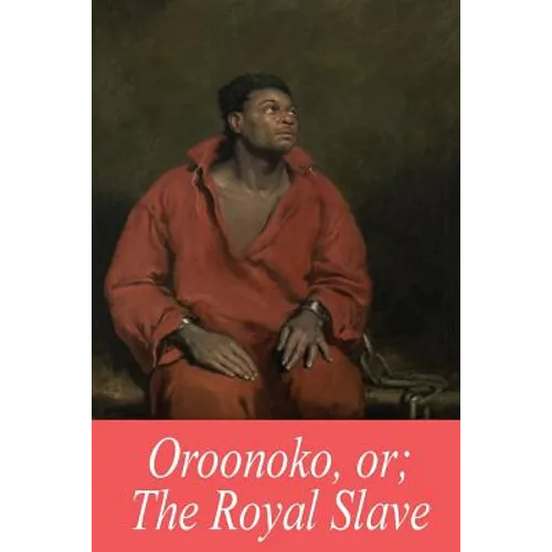 Oroonoko, or; The Royal Slave - Paperback