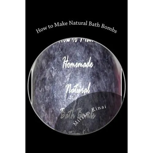 How to Make Natural Bath Bombs - Paperback