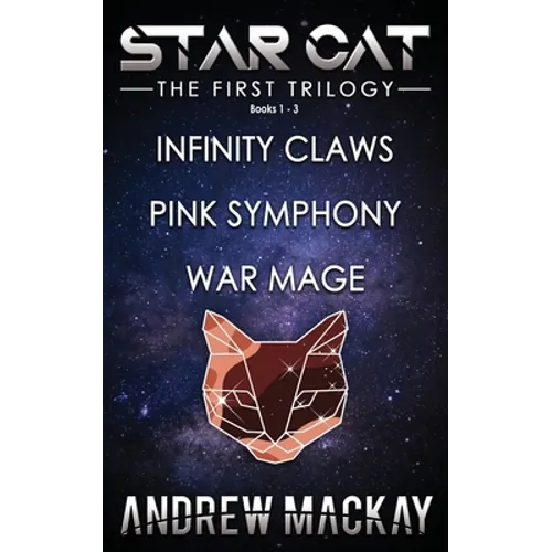 Star Cat: The First Trilogy (Books 1 - 3: Infinity Claws, Pink Symphony, War Mage): The Science Fiction & Fantasy Adventure Box Set - Paperback