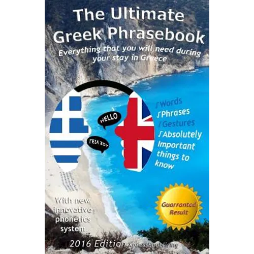 The Ultimate Greek Phrasebook: Everything that you will need during your stay in Greece - Paperback