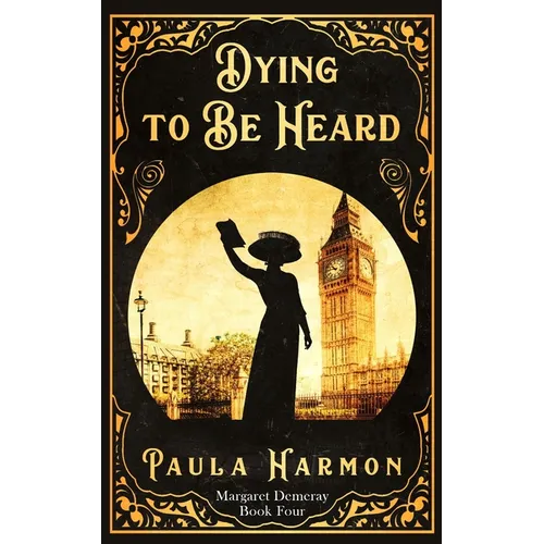 Dying To Be Heard: Historical mystery set in the lead up to World War 1 (Dr Margaret Demeray) - Paperback