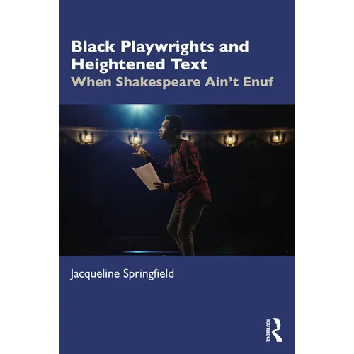 Black Playwrights and Heightened Text: When Shakespeare Ain't Enuf - Paperback