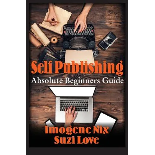 Self Publishing: Absolute Beginners Guide - Paperback