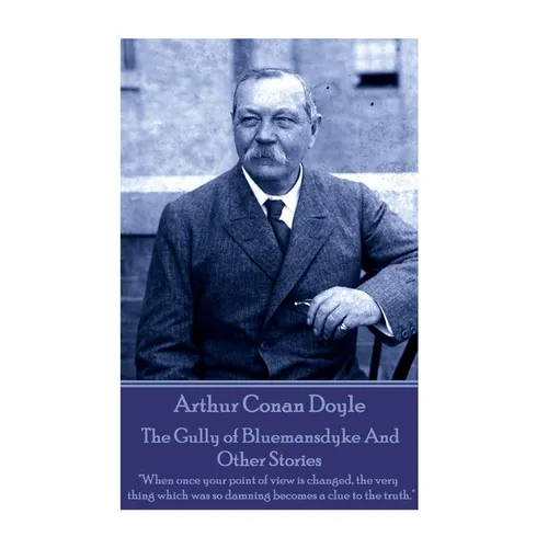Arthur Conan Doyle - The Gully of Bluemansdyke And Other Stories: 