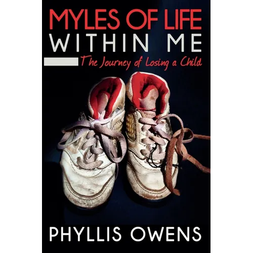 Myles of Life Within Me: The Journey of Losing a Child - 2nd Edition - Paperback