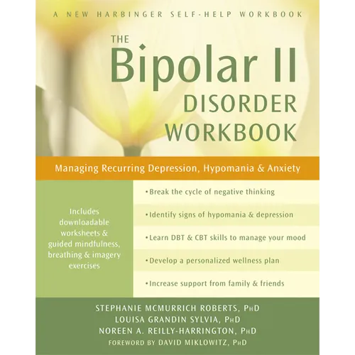 The Bipolar II Disorder Workbook: Managing Recurring Depression, Hypomania, and Anxiety - Paperback