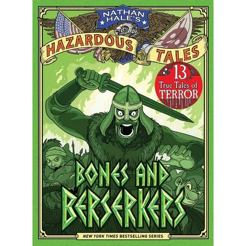 Bones and Berserkers (Nathan Hale's Hazardous Tales #13): 13 True Tales of Terror from American History - Hardcover