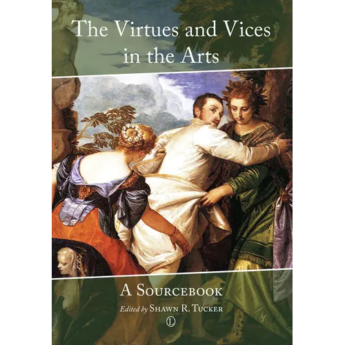 The Virtues and Vices in the Arts: A Sourcebook - Paperback