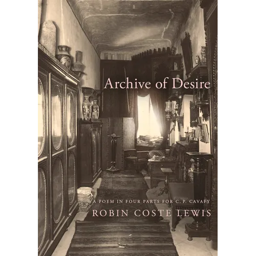 Archive of Desire: A Poem in Four Parts for C. P. Cavafy - Hardcover