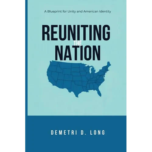 Reuniting the Nation: A Blueprint for Unity and American Identity - Paperback