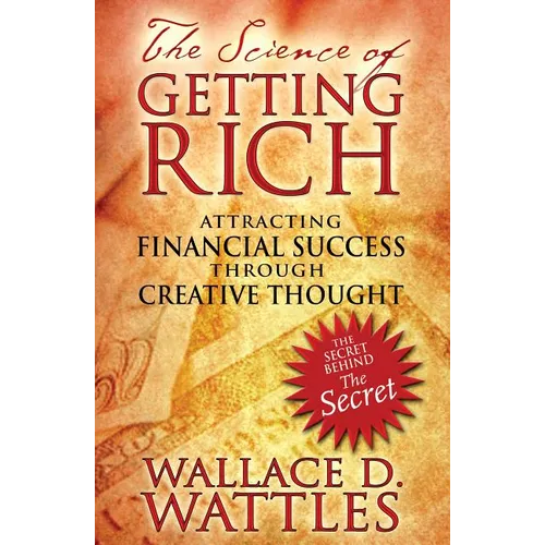 The Science of Getting Rich: Attracting Financial Success Through Creative Thought - Paperback