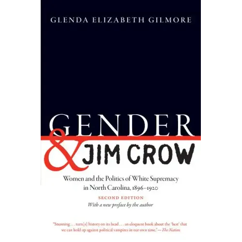 Gender and Jim Crow, Second Edition: Women and the Politics of White Supremacy in North Carolina, 1896-1920 - Paperback