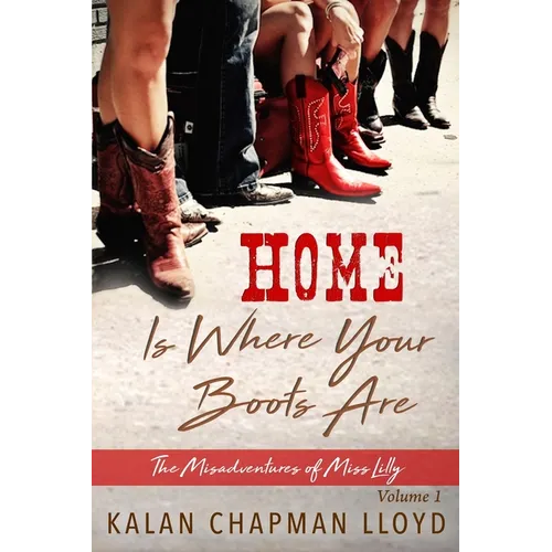 Home is Where Your Boots Are: A Sexy, Southern, Somewhat Cozy Mystery - Paperback