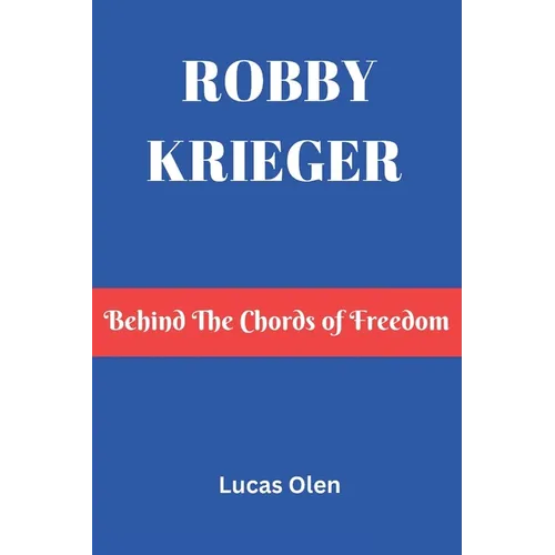 Robby Krieger: Behind The Chords of Freedom - Paperback