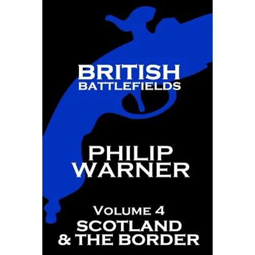 British Battlefields - Volume 4 - Scotland & The Border - Paperback