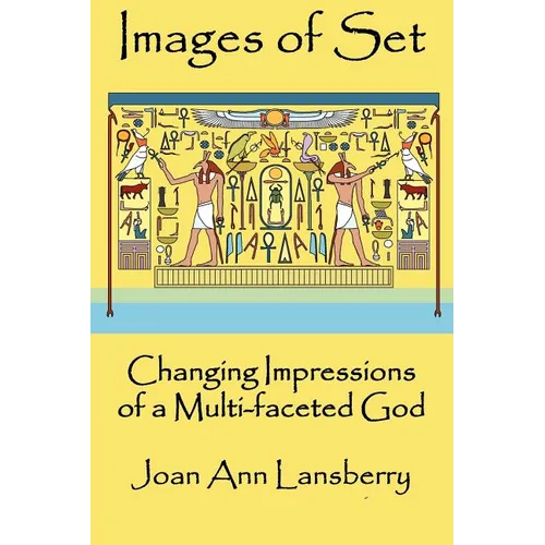 Images of Set: Changing Impressions of a multi-faceted God - Paperback