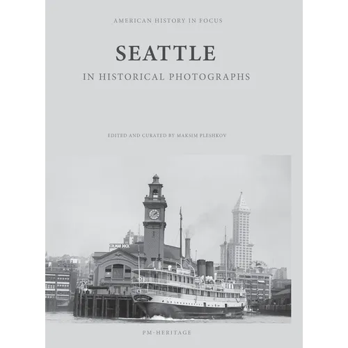 Seattle in Historical Photographs - Hardcover