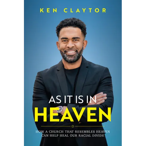 As It Is in Heaven: How a Church That Resembles Heaven Can 