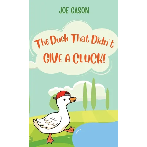 The Duck That Didn't Give a Cluck - Hardcover