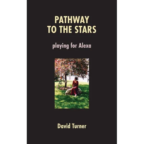 Pathway to the Stars: Playing for Alexa - Paperback