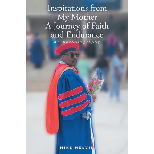 Inspirations from My Mother: A Journey of Faith and Endurance: An Autobiography - Paperback