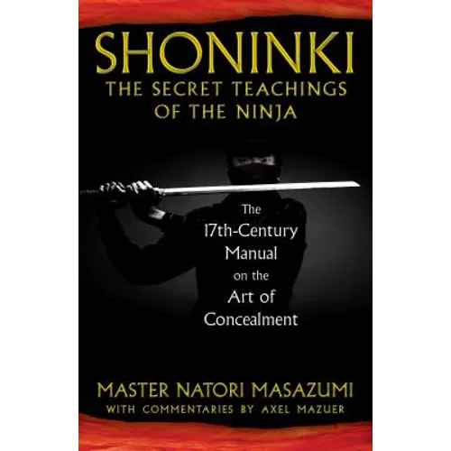 Shoninki: The Secret Teachings of the Ninja: The 17th-Century Manual on the Art of Concealment - Hardcover