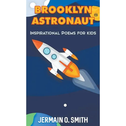 Brooklyn Astronaut Inspirational Poems For Kids Boys Edition: Inspirational Poems For Kids - Hardcover