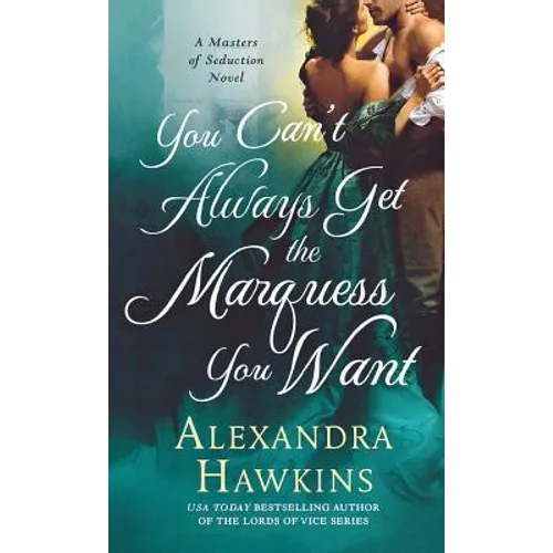You Can't Always Get the Marquess You Want: A Masters of Seduction Novel - Paperback