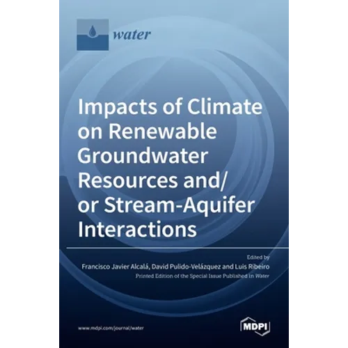 Impacts of Climate on Renewable Groundwater Resources and/or Stream-Aquifer Interactions - Hardcover