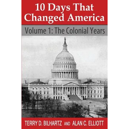 10 Days That Changed America: Volume 1: The Colonial Years - Paperback