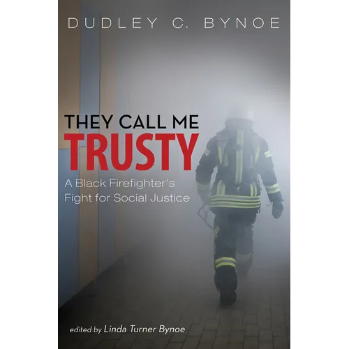 They Call Me Trusty: A Black Firefighter's Fight for Social Justice