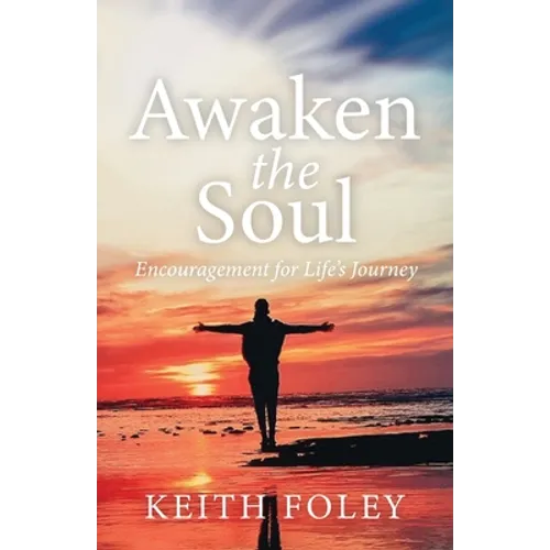 Awaken the Soul: Encouragement for Life's Journey - Paperback