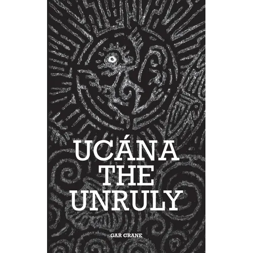 Ucána the Unruly - Paperback