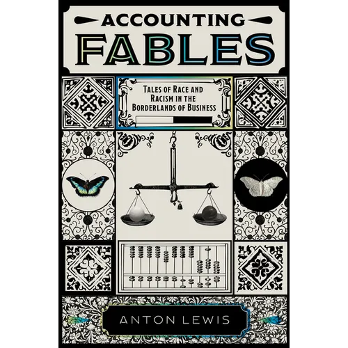 Accounting Fables: Tales of Race and Racism in the Borderlands of Business - Hardcover