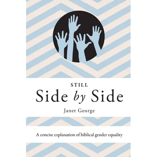 Still Side by Side: A Concise Explanation of Biblical Gender Equality - Paperback
