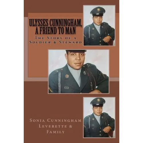 Ulysses Cunningham, a Friend to Man: The Story of a Soldier and a Steward - Paperback
