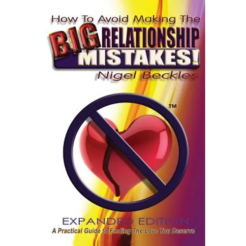 How To Avoid Making The Big Relationship Mistakes! Expanded Edition - Paperback