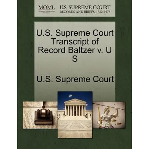 U.S. Supreme Court Transcript of Record Baltzer V. U S - Paperback