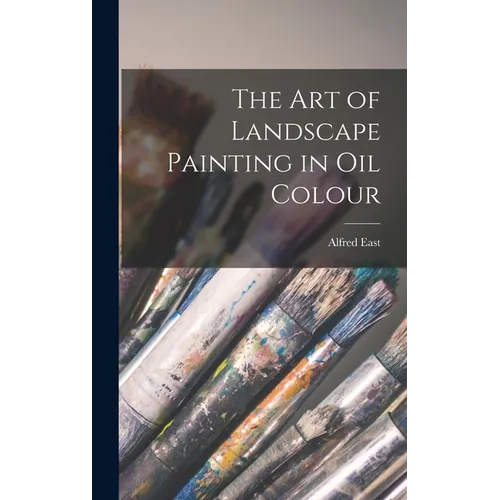 The Art of Landscape Painting in Oil Colour - Hardcover