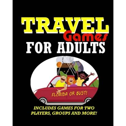 Travel Games for Adults: Coloring, Games, Puzzles and Trivia: Featuring Over 60 Activities including Group Games, Games for Two, Scavenger Hunts, Maze