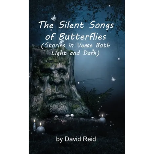 The Silent Songs of Butterflies: Stories in Verse Both Light and Dark - Paperback