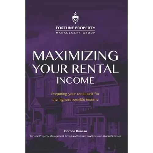 Maximizing Your Rental Income: Preparing your rental unit for the highest possible income - Paperback