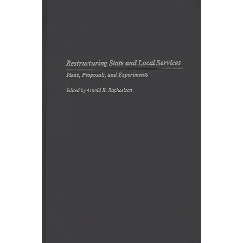 Restructuring State and Local Services: Ideas, Proposals, and Experiments