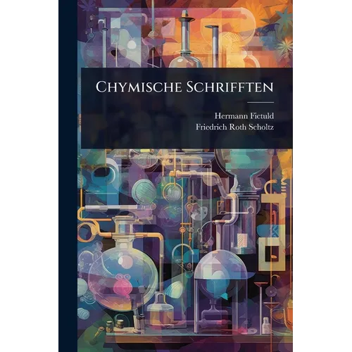 Chymische Schrifften