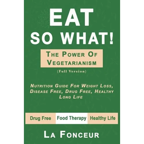 Eat So What! The Power of Vegetarianism (Author Signed copy) - Paperback