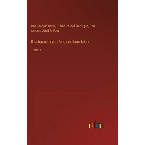 Diccionario catalán-castellano-latino: Tomo 1 - Hardcover